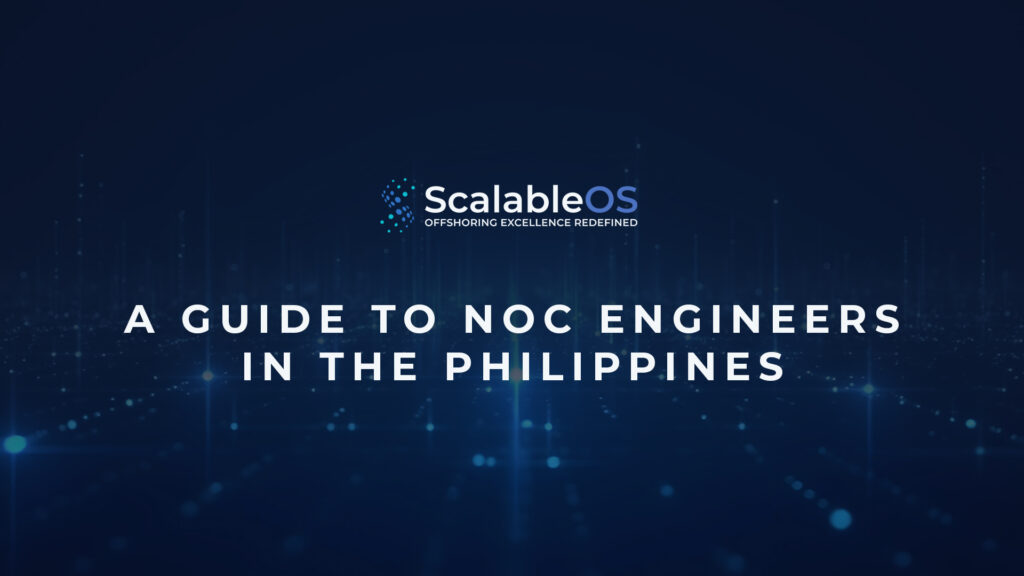 A Guide to NOC Engineers in the Philippines V2